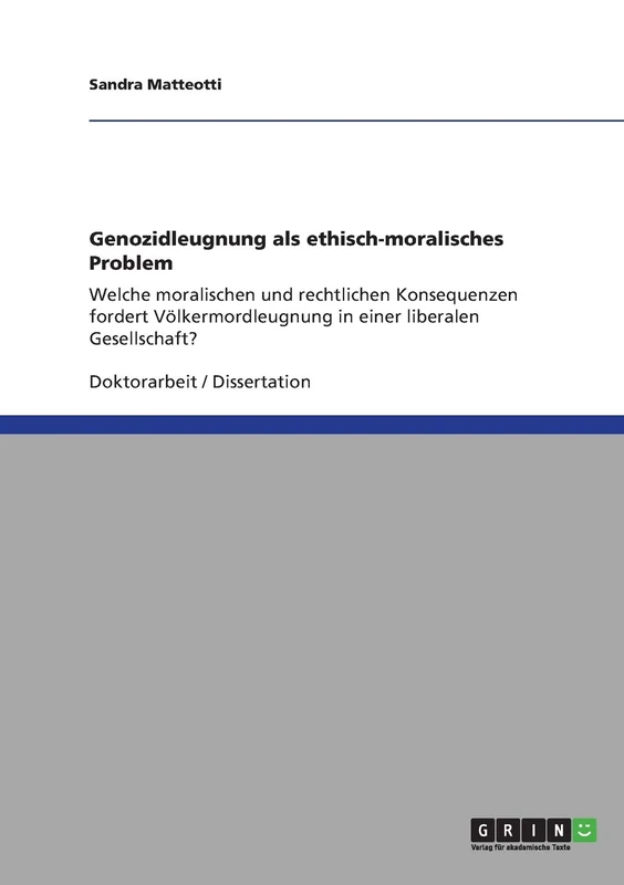 Genozidleugnung als ethisch-moralisches Problem: Welche moralischen und rechtlichen Konsequenzen fordert Völkermordleugnung in einer liberalen Gesellschaft? - Image 1