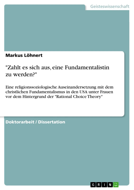 "Zahlt es sich aus, eine Fundamentalistin zu werden?": Eine religionssoziologische Auseinandersetzung mit dem christlichen Fundamentalismus in den USA ... dem Hintergrund der "Rational Choice Theory"