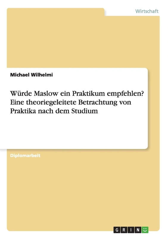 Würde Maslow ein Praktikum empfehlen? Eine theoriegeleitete Betrachtung von Praktika nach dem Studium