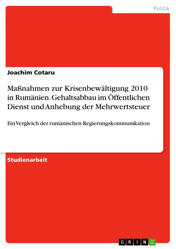 Maßnahmen zur Krisenbewältigung 2010 in Rumänien. Gehaltsabbau im Öffentlichen Dienst und Anhebung der Mehrwertsteuer: Ein Vergleich der rumänischen Regierungskommunikation - Image 1