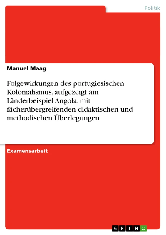 Folgewirkungen des portugiesischen Kolonialismus, aufgezeigt am Länderbeispiel Angola, mit fächerübergreifenden didaktischen und methodischen Überlegungen - Image 1