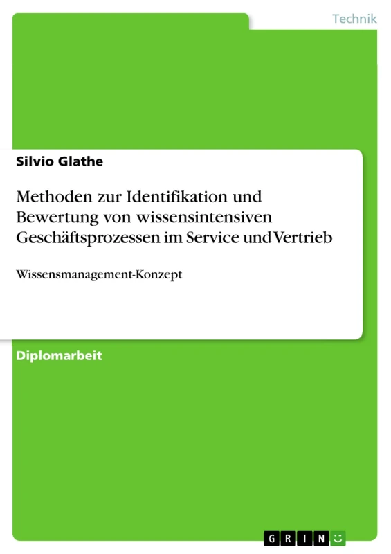 Methoden zur Identifikation und Bewertung von wissensintensiven Geschäftsprozessen im Service und Vertrieb: Wissensmanagement-Konzept