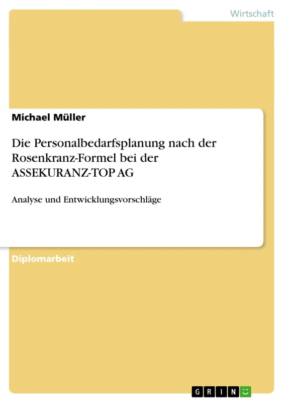 Die Personalbedarfsplanung nach der Rosenkranz-Formel bei der ASSEKURANZ-TOP AG: Analyse und Entwicklungsvorschläge
