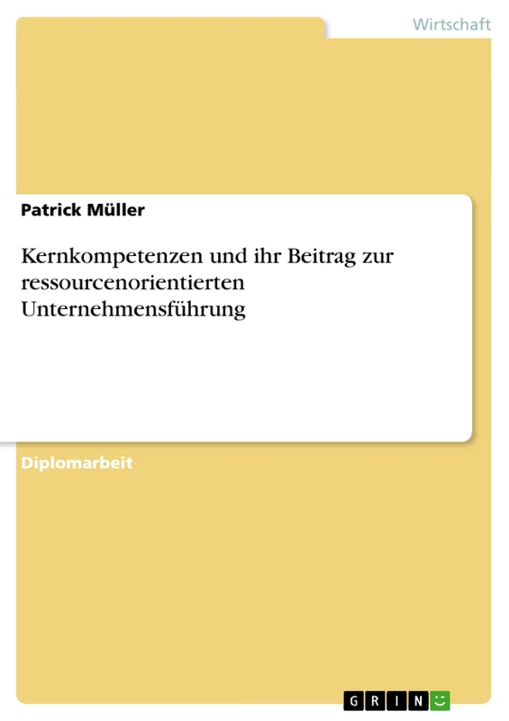 Kernkompetenzen und ihr Beitrag zur ressourcenorientierten Unternehmensführung