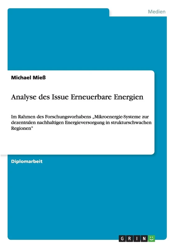 Analyse des Issue Erneuerbare Energien: Im Rahmen des Forschungsvorhabens "Mikroenergie-Systeme zur dezentralen nachhaltigen Energieversorgung in strukturschwachen Regionen"