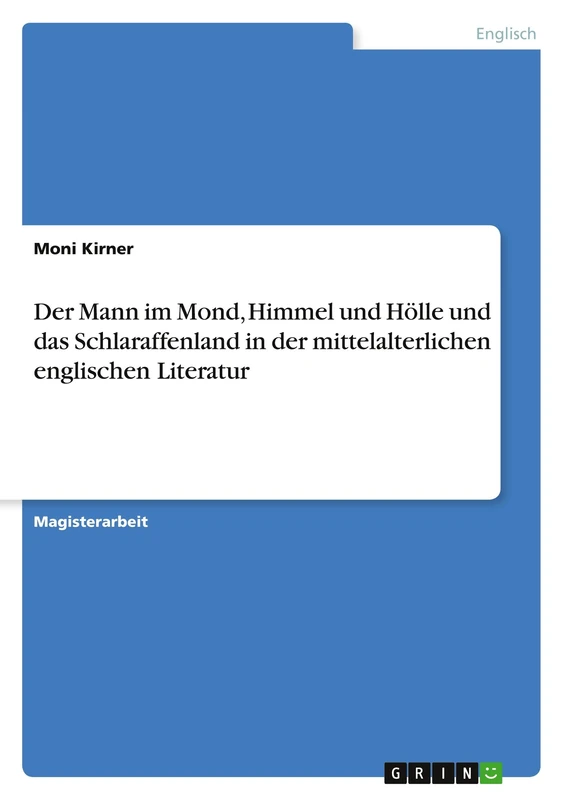 Der Mann im Mond, Himmel und Hölle und das Schlaraffenland in der mittelalterlichen englischen Literatur