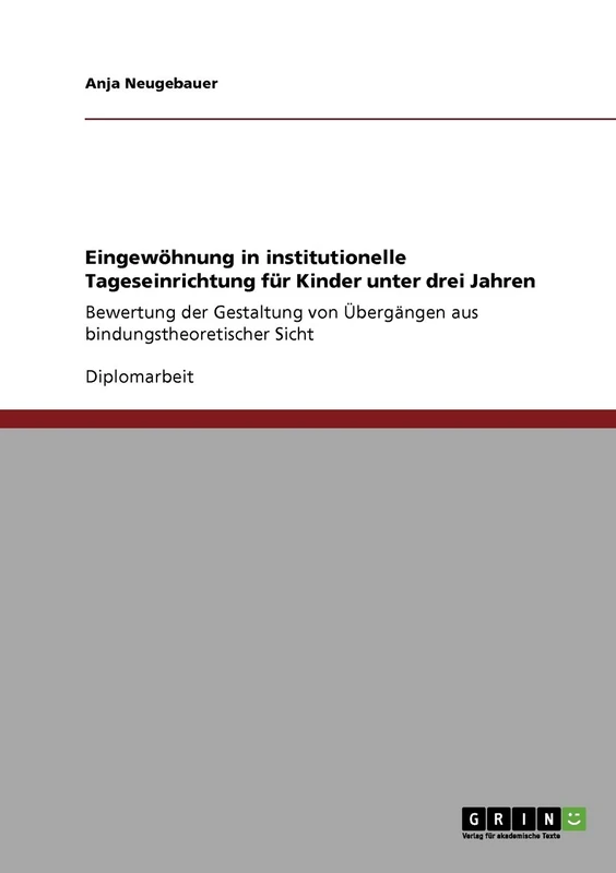 Eingewöhnung in institutionelle Tageseinrichtung für Kinder unter drei Jahren: Bewertung der Gestaltung von Übergängen aus bindungstheoretischer Sicht