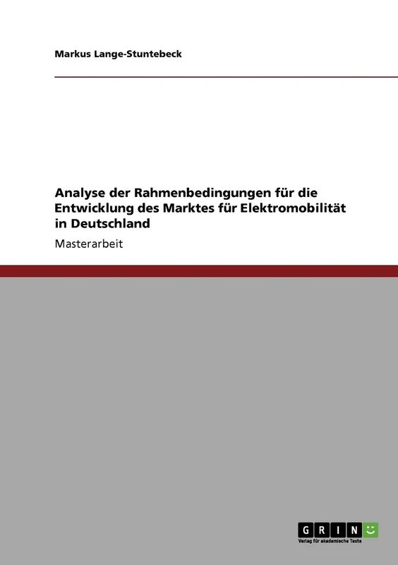 Elektromobilität in Deutschland. Analyse der Rahmenbedingungen für die Entwicklung des Marktes.