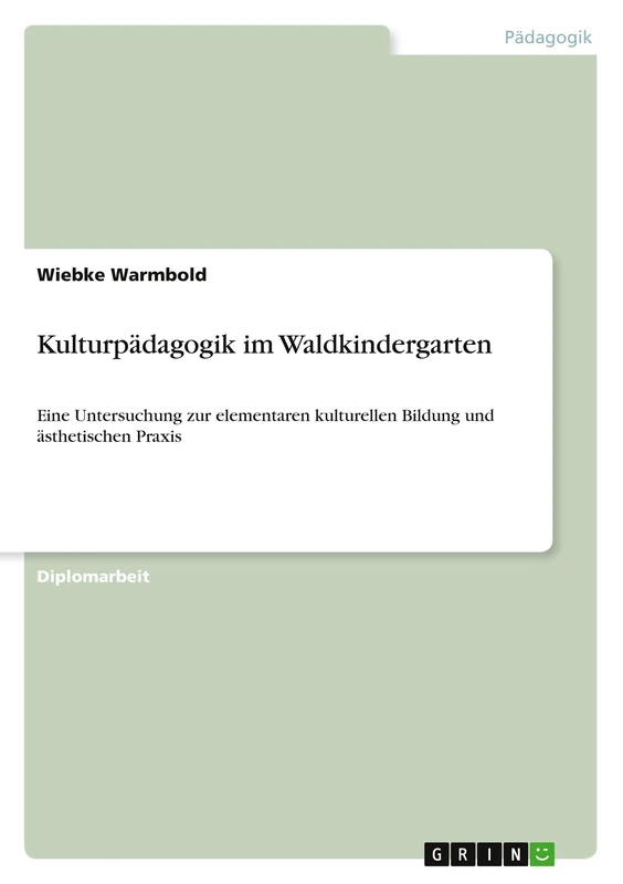 Kulturpädagogik im Waldkindergarten: Eine Untersuchung zur elementaren kulturellen Bildung und ästhetischen Praxis - Image 1