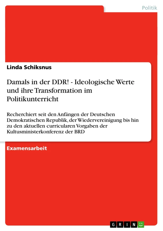 Damals in der DDR! - Ideologische Werte und ihre Transformation im Politikunterricht: Recherchiert seit den Anfängen der Deutschen Demokratischen ... Vorgaben der Kultusministerkonferenz der - Image 1
