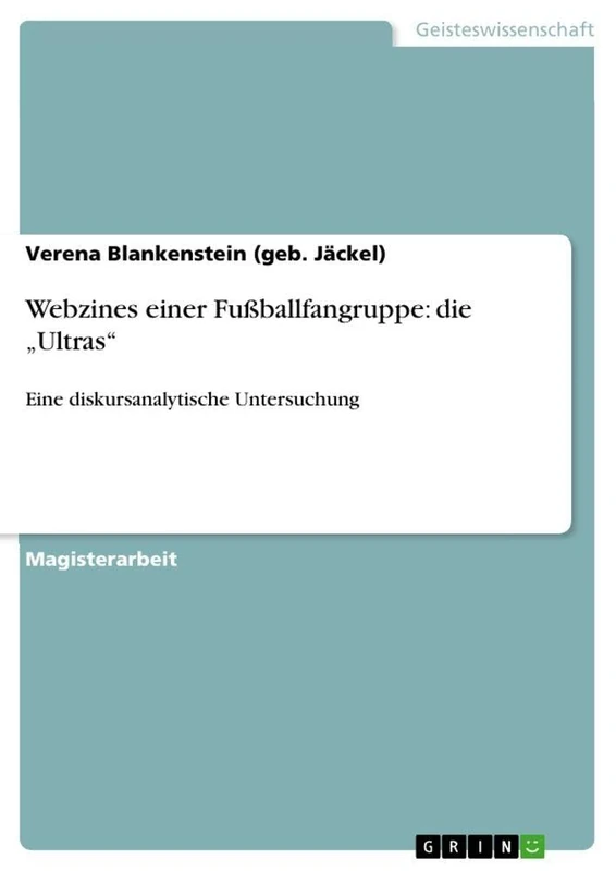 Webzines einer Fußballfangruppe: die "Ultras" Eine diskursanalytische Untersuchung - Image 1