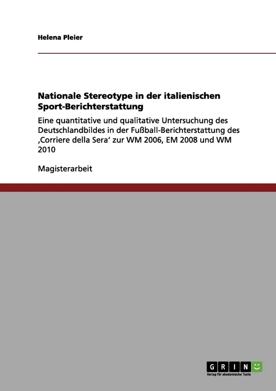 Nationale Stereotype in der italienischen Sport-Berichterstattung: Eine quantitative und qualitative Untersuchung des Deutschlandbildes in der ... della Sera' zur WM 2006, EM 2008 und WM 2010 - Image 1