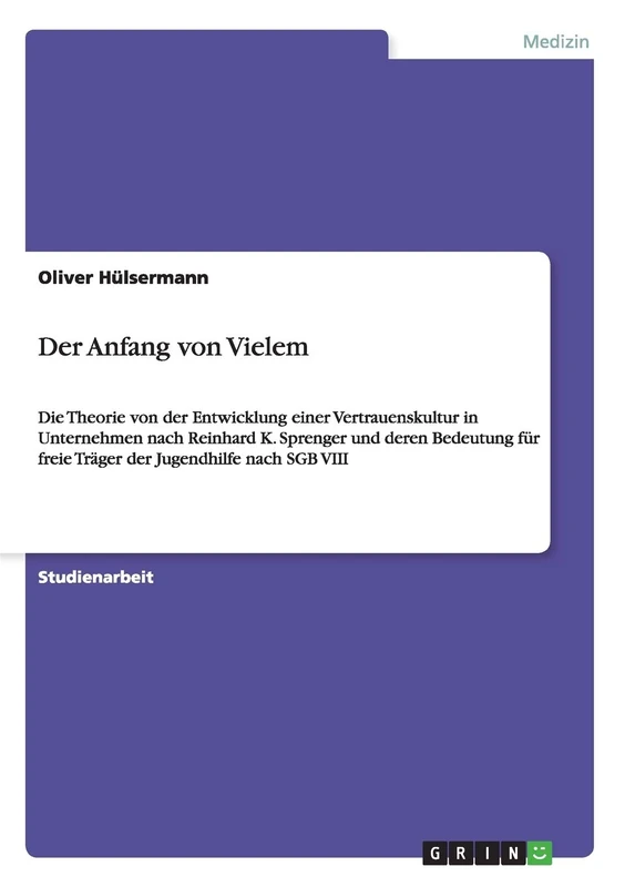 Der Anfang von Vielem: Die Theorie von der Entwicklung einer Vertrauenskultur in Unternehmen nach Reinhard K. Sprenger und deren Bedeutung für freie Träger der Jugendhilfe nach SGB VIII - Image 1