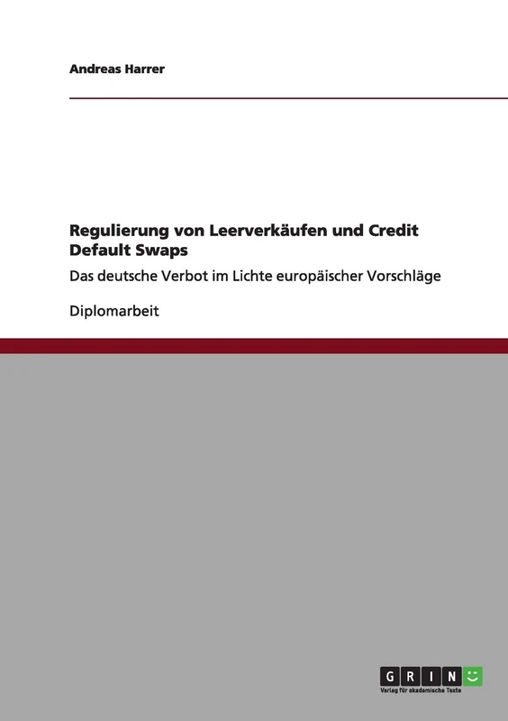 Regulierung von Leerverkäufen und Credit Default Swaps: Das deutsche Verbot im Lichte europäischer Vorschläge