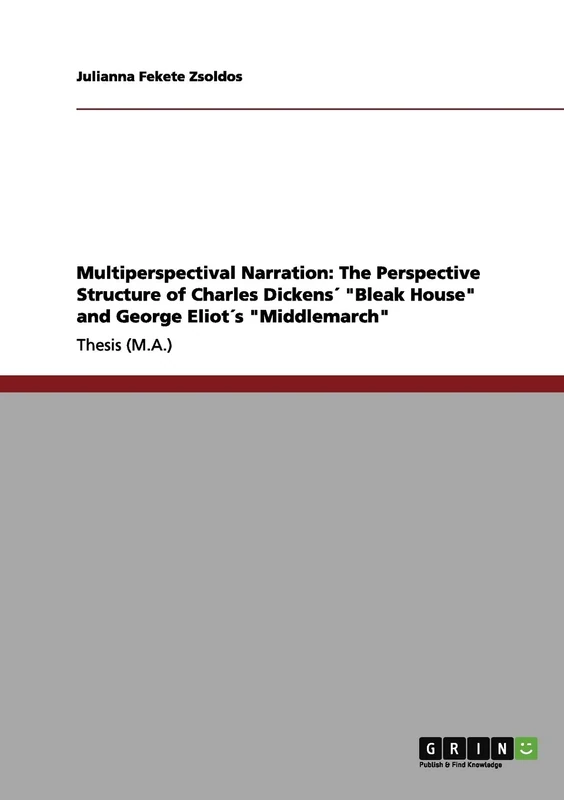 Multiperspectival Narration: The Perspective Structure of Charles Dickens´ "Bleak House" and George Eliot´s "Middlemarch"