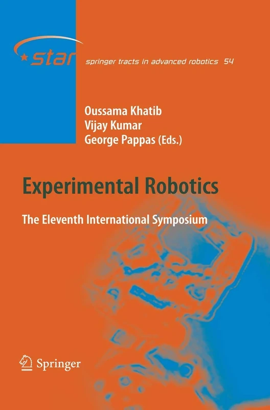 Experimental Robotics: The Eleventh International Symposium: 54 (Springer Tracts in Advanced Robotics, 54)