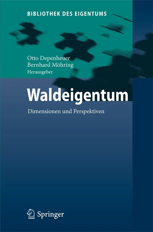 Waldeigentum: Dimensionen und Perspektiven: 8 (Bibliothek des Eigentums, 8)
