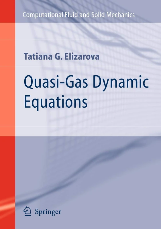 Quasi-Gas Dynamic Equations (Computational Fluid and Solid Mechanics)