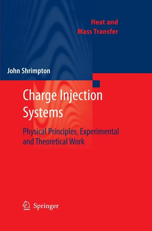 Charge Injection Systems: Physical Principles, Experimental and Theoretical Work (Heat and Mass Transfer)