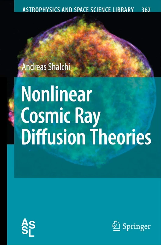 Nonlinear Cosmic Ray Diffusion Theories: 362 (Astrophysics and Space Science Library, 362)
