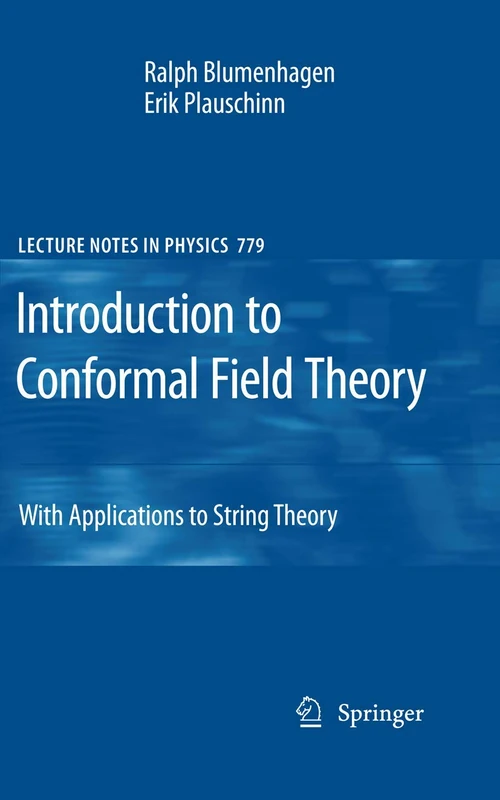 Introduction to Conformal Field Theory: With Applications to String Theory: 779 (Lecture Notes in Physics, 779)
