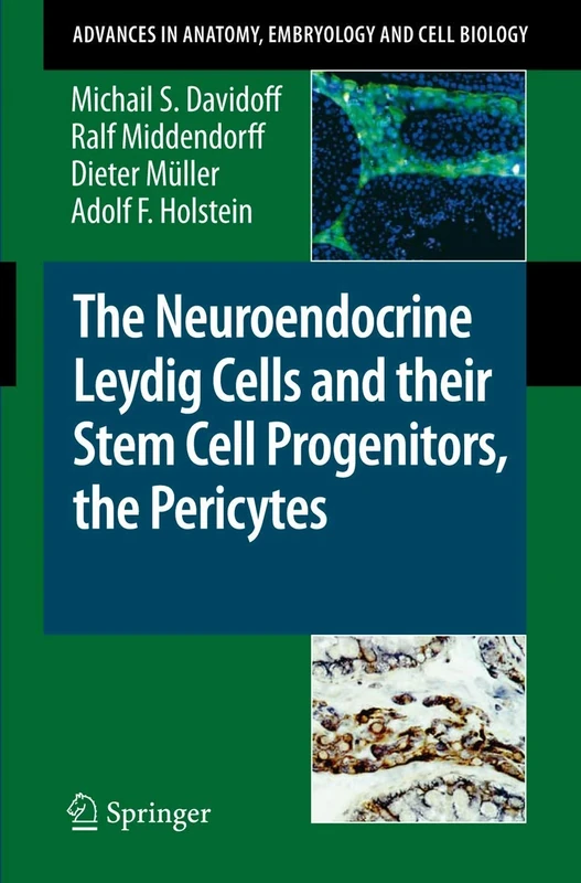 The Neuroendocrine Leydig Cells and their Stem Cell Progenitors, the Pericytes: 205 (Advances in Anatomy, Embryology and Cell Biology, 205)