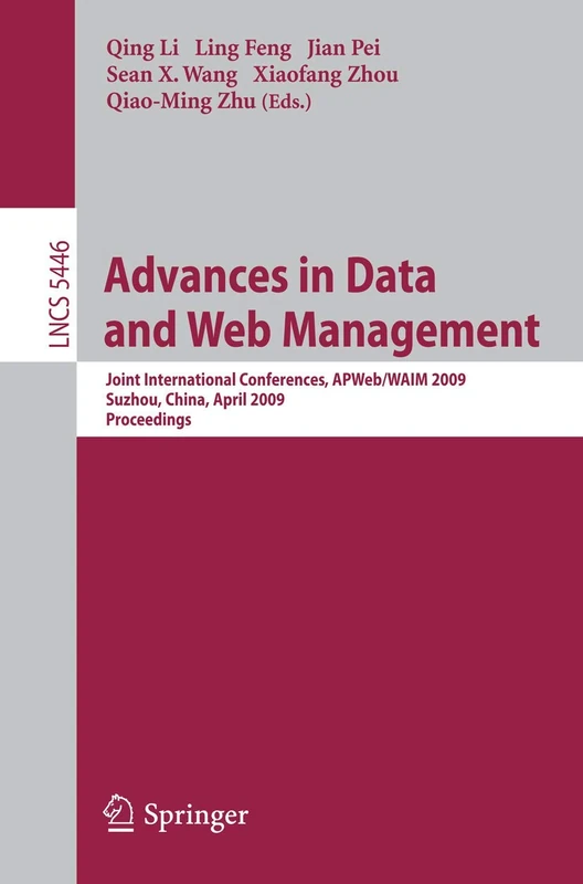 Advances in Data and Web Management: Joint International Conferences, APWeb/WAIM 2009, Suzhou, China, April 2-4, 2009, Proceedings: 5446 (Lecture Notes in Computer Science, 5446)