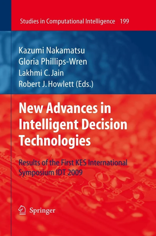 New Advances in Intelligent Decision Technologies: Results of the First KES International Symposium IDT'09: 199 (Studies in Computational Intelligence, 199)