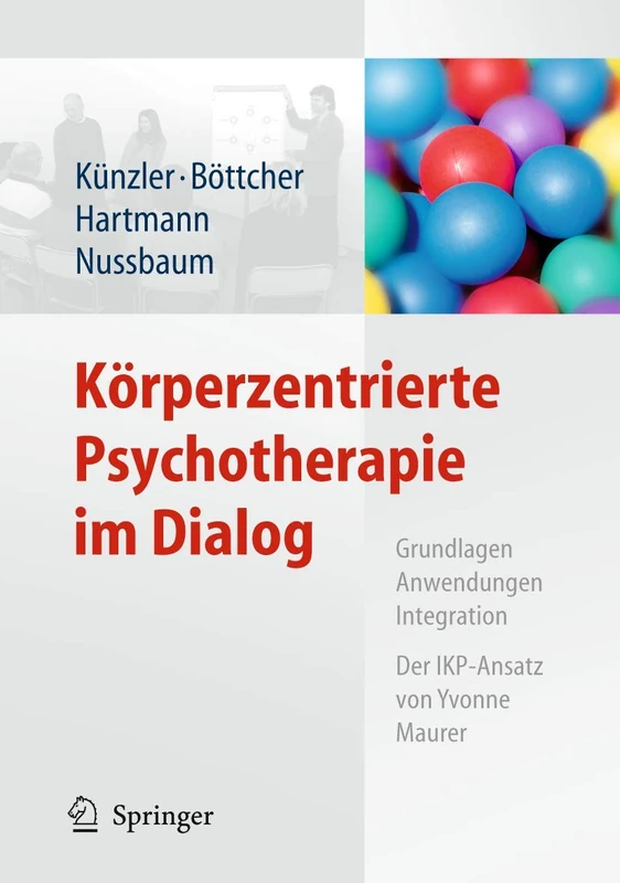 Körperzentrierte Psychotherapie im Dialog: Grundlagen, Anwendungen, Integration Der IKP-Ansatz von Yvonne Maurer - Image 1