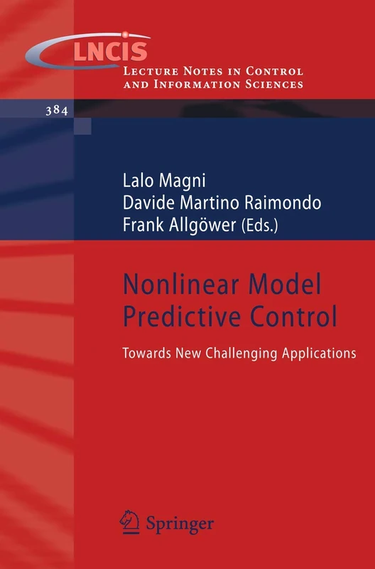 Nonlinear Model Predictive Control: Towards New Challenging Applications: 384 (Lecture Notes in Control and Information Sciences, 384)