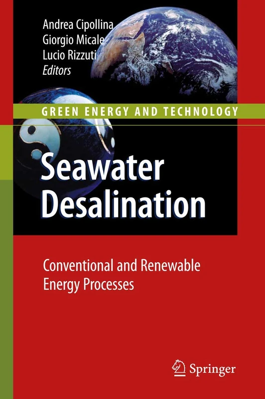Seawater Desalination: Conventional and Renewable Energy Processes (Green Energy and Technology)
