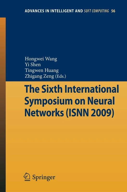 The Sixth International Symposium on Neural Networks (ISNN 2009): 56 (Advances in Intelligent and Soft Computing, 56)