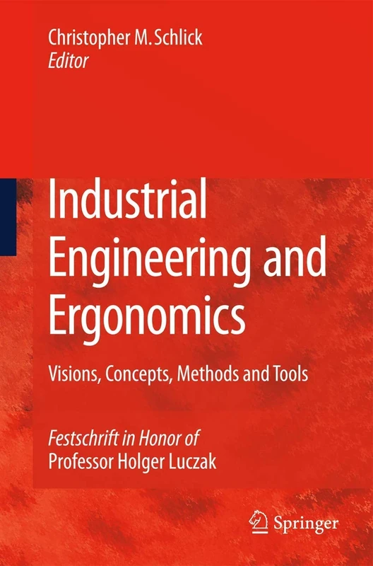 Industrial Engineering and Ergonomics: Visions, Concepts, Methods and Tools Festschrift in Honor of Professor Holger Luczak - Image 1
