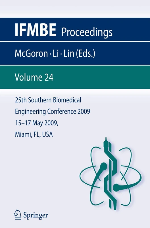 25th Southern Biomedical Engineering Conference 2009; 15 - 17 May, 2009, Miami, Florida, USA: 24 (IFMBE Proceedings, 24)