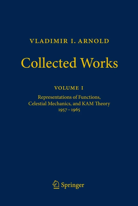 Vladimir I. Arnold - Collected Works: Representations of Functions, Celestial Mechanics, and KAM Theory 1957-1965: 1