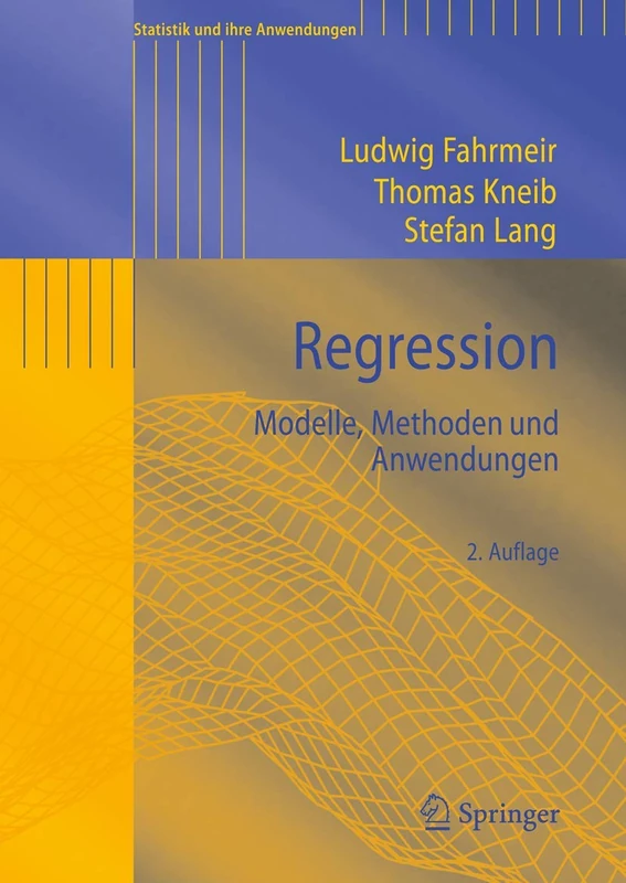 Regression: Modelle, Methoden und Anwendungen (Statistik und ihre Anwendungen)