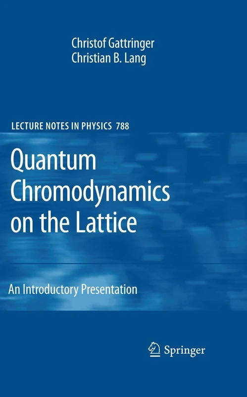 Quantum Chromodynamics on the Lattice: An Introductory Presentation: 788 (Lecture Notes in Physics, 788)