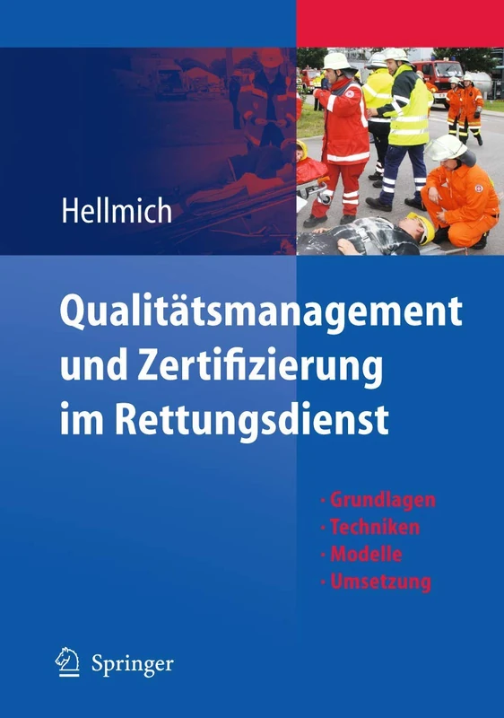 Qualitätsmanagement und Zertifizierung im Rettungsdienst: Grundlagen, Techniken, Modelle, Umsetzung