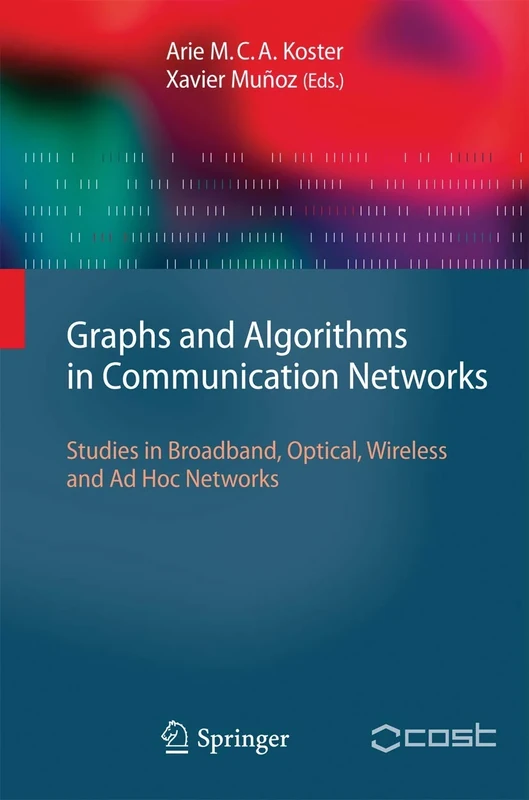Graphs and Algorithms in Communication Networks: Studies in Broadband, Optical, Wireless and Ad Hoc Networks (Texts in Theoretical Computer Science. An EATCS Series)