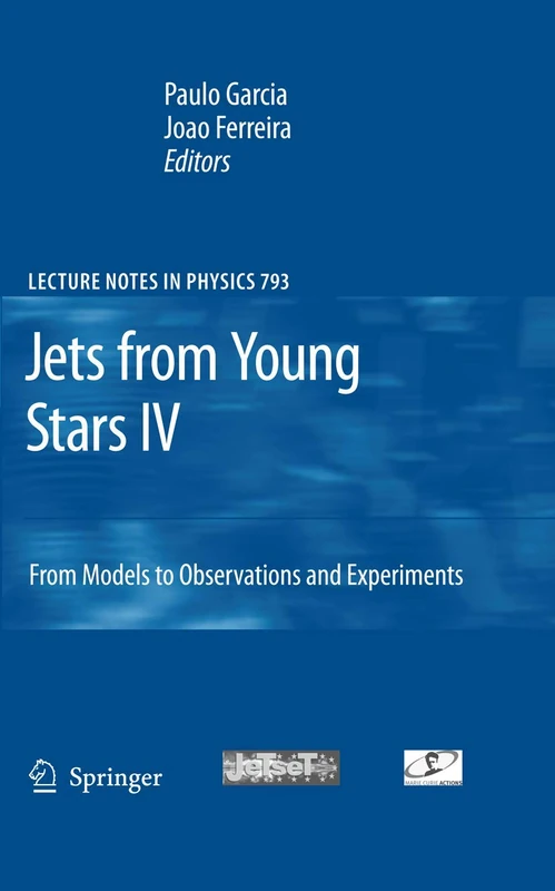 Jets from Young Stars IV: From Models to Observations and Experiments: 793 (Lecture Notes in Physics, 793)