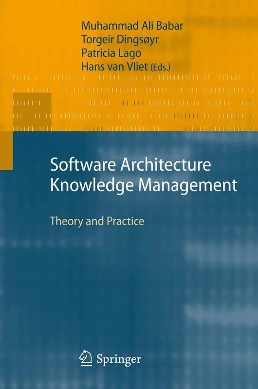 Software Architecture Knowledge Management: Theory and Practice