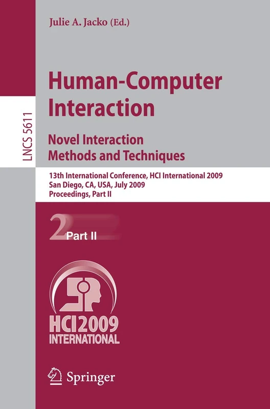 Human-Computer Interaction. Novel Interaction Methods and Techniques: 13th International Conference, HCI International 2009, San Diego, CA, USA, July ... (Lecture Notes in Computer Science, 5611)
