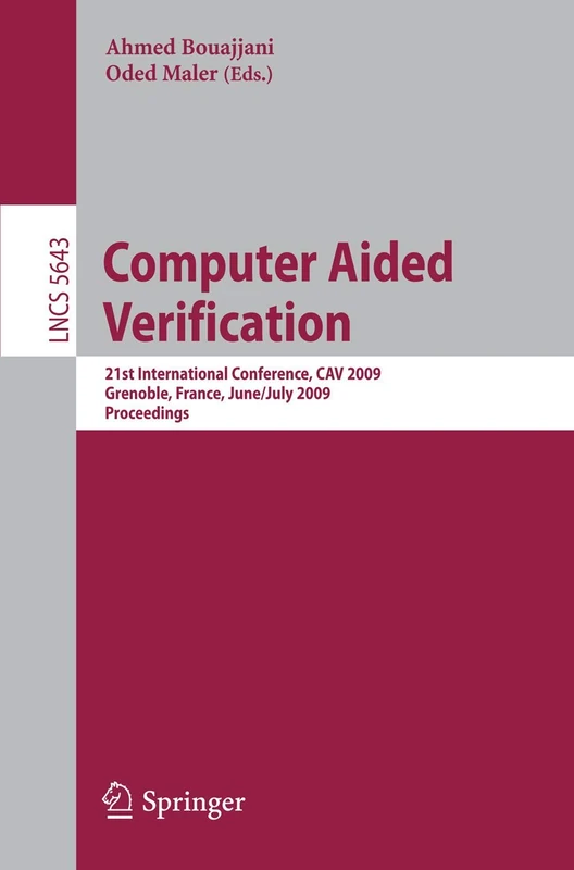 Computer Aided Verification: 21st International Conference, CAV 2009, Grenoble, France, June 26 - July 2, 2009, Proceedings: 5643 (Lecture Notes in Computer Science, 5643)