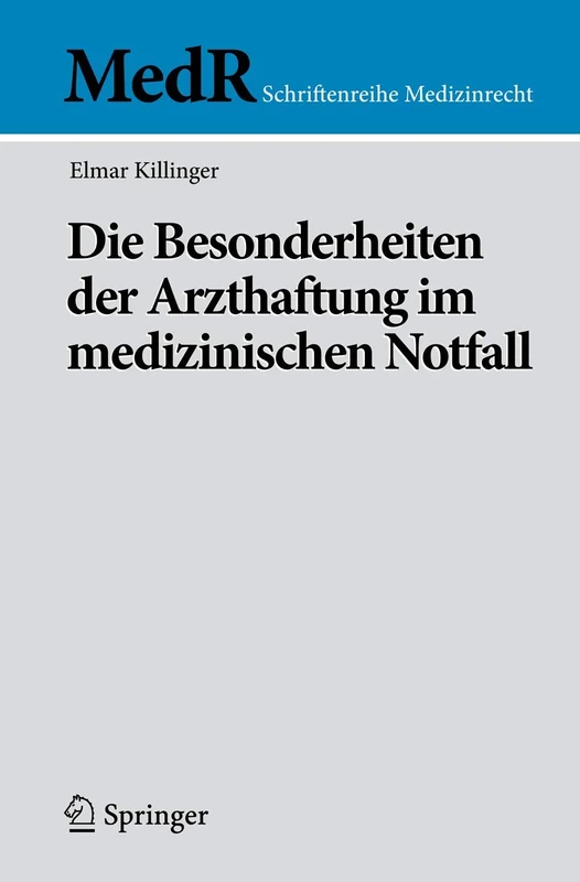 Die Besonderheiten der Arzthaftung im medizinischen Notfall (MedR Schriftenreihe Medizinrecht)