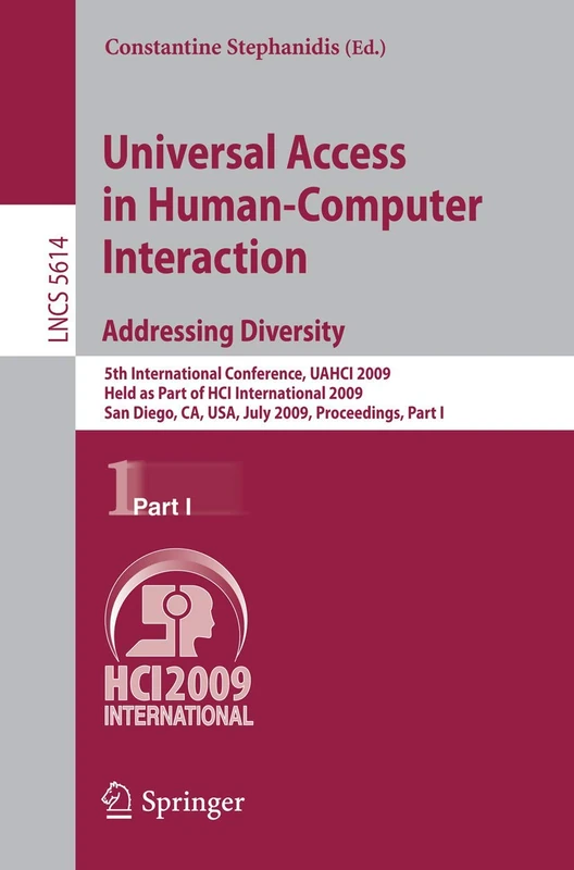 Universal Access in Human-Computer Interaction. Addressing Diversity: 5th International Conference, UAHCI 2009, Held as Part of HCI International ... (Lecture Notes in Computer Science, 5614)