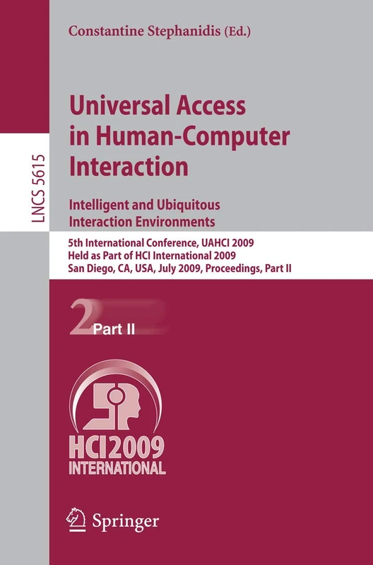 Universal Access in Human-Computer Interaction. Intelligent and Ubiquitous Interaction Environments: 5th International Conference, UAHCI 2009, Held as ... (Lecture Notes in Computer Science, 5615)