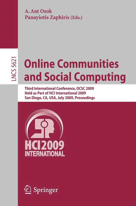 Online Communities and Social Computing: Third International Conference, OCSC 2009, Held as Part of HCI International 2009, San Diego, CA, USA, July ... (Lecture Notes in Computer Science, 5621)