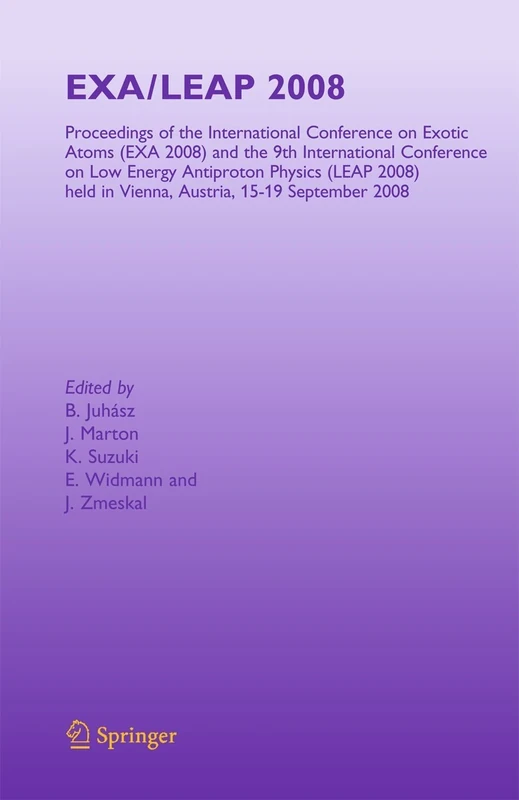 EXA/LEAP 2008: Proceedings of the International Conference on Exotic Atoms and Related Topics and International Conference on Low Energy Antiproton ... in Vienna, Austria, September 15-19, 2008