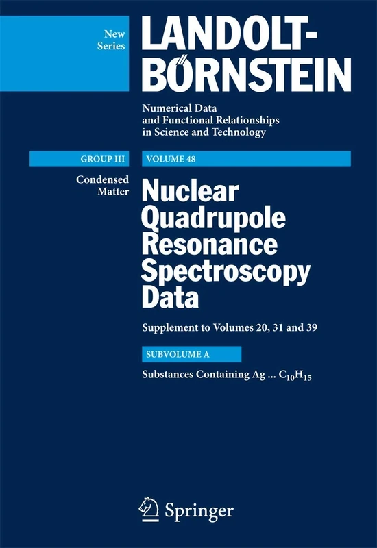 Substances Containing Ag...C10H15: Supplement to III/20, III/31, III/39: 48A (Landolt-Börnstein: Numerical Data and Functional Relationships in Science and Technology - New Series, 48A)