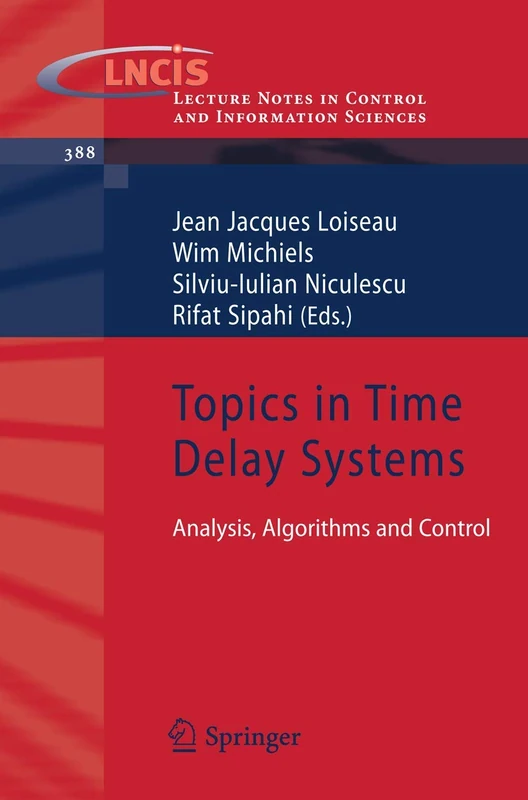 Topics in Time Delay Systems: Analysis, Algorithms and Control: 388 (Lecture Notes in Control and Information Sciences, 388)
